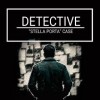 DETECTIVE - Stella Porta case