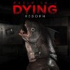 DYING: Reborn